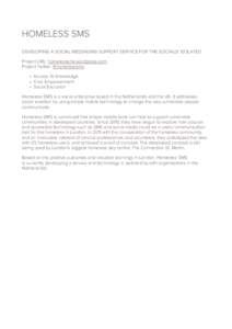 HOMELESS SMS DEVELOPING A SOCIAL MESSAGING SUPPORT SERVICE FOR THE SOCIALLY ISOLATED Project URL: homelesssms.wordpress.com Project Twitter: @homelesssms • Access To Knowledge • Civic Empowerment