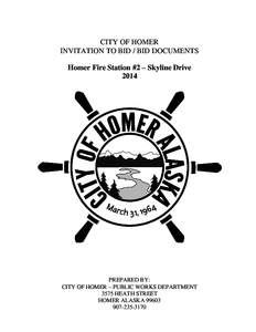 CITY OF HOMER INVITATION TO BID / BID DOCUMENTS Homer Fire Station #2 – Skyline Drive[removed]PREPARED BY: