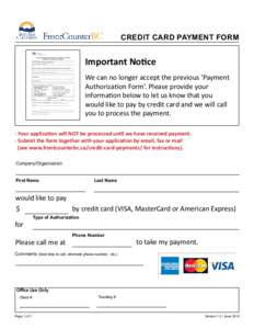 CREDIT CARD PAYMENT FORM  Important Notice We can no longer accept the previous ‘Payment Authorization Form’. Please provide your information below to let us know that you