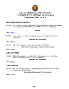 LIST OF OPINIONS ANNOUNCED BY COURT OF CIVIL APPEALS OF ALABAMA ON FRIDAY, MAY 16, 2014 PRESIDING JUDGE THOMPSON[removed]S.S. v. Jefferson County Department of Human Resources (Appeal from Jefferson Juvenile Court: JU-10