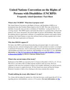 United Nations Convention on the Rights of Persons with Disabilities (UNCRPD) Frequently Asked Questions / Fact Sheet What is the UNCRPD? What does it propose to do? The United Nations Convention on the Rights of Persons