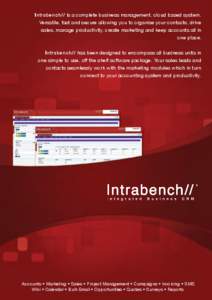 Intrabench// is a complete business management, cloud based system. Versatile, fast and secure allowing you to organise your contacts, drive sales, manage productivity, create marketing and keep accounts all in