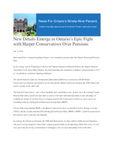 New Details Emerge in Ontario’s Epic Fight with Harper Conservatives Over Pensions Oct. 8, 2014 More details have emerged regarding Ontario’s new mandatory pension plan, the Ontario Retirement Pension Plan. In an eve