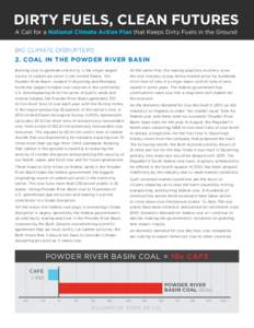 Dirty Fuels, Clean Futures A Call for a National Climate Action Plan that Keeps Dirty Fuels in the Ground Big Climate Disrupters  2. Coal in the Powder River Basin