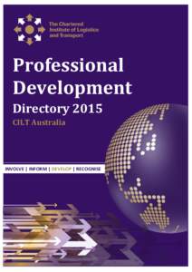 Professional Development Directory 2015 CILT Australia  INVOLVE | INFORM | DEVELOP | RECOGNISE