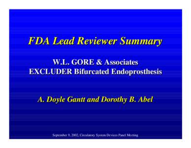 FDA Lead Reviewer Summary W.L. GORE & Associates EXCLUDER Bifurcated Endoprosthesis A. Doyle Gantt and Dorothy B. Abel