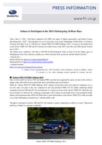 Subaru to Participate in the 2014 Nürburgring 24-Hour Race Tokyo, June 11, 2014 – Fuji Heavy Industries Ltd. (FHI), the maker of Subaru automobiles, and Subaru Tecnica International Inc. (STI)*1 will participate for s