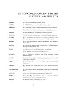 LIST OF CORRESPONDENTS TO THE NUCLEAR LAW BULLETIN ALBANIA Mr. F. YLLI, Director, Institute of Nuclear Physics