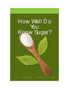 How Well Do You Know Sugar? T H E