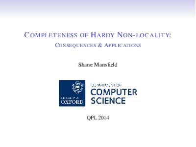 C OMPLETENESS OF H ARDY N ON - LOCALITY: C ONSEQUENCES & A PPLICATIONS Shane Mansfield QPL 2014