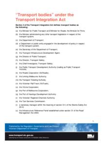 “Transport bodies” under the Transport Integration Act Section 3 of the Transport Integration Act defines transport bodies as the following: (a) the Minister for Public Transport and Minister for Roads; the Minister 