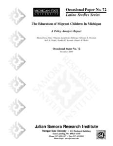 Occasional Paper No. 72 Latino Studies Series The Education of Migrant Children In Michigan A Policy Analysis Report Maria Teresa Tatto • Virginia Lundstrom-Ndibongo • Brenda E. Newman Sally E. Nogle • Loukia K. Sa