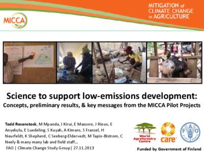 Science to support low-emissions development: Concepts, preliminary results, & key messages from the MICCA Pilot Projects Todd Rosenstock, M Mpanda, J Kirui, E Massoro, J Rioux, E Anyekulu, E Luedeling, S Kuyah, A Kimaro