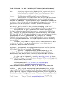 Media Alert: Duke U. to Host Calendaring and Scheduling Roundtable/Interop Item: Registration for the 1-3 June, 2005 Roundtable and associated Interop hosted by Duke University in Durham, North Carolina, is now open.