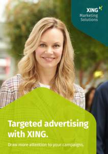 Targeted advertising with XING. Draw more attention to your campaigns. XING Marketing Solutions