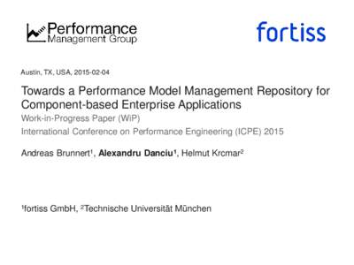 Austin, TX, USA, Towards a Performance Model Management Repository for Component-based Enterprise Applications Work-in-Progress Paper (WiP) International Conference on Performance Engineering (ICPE) 2015