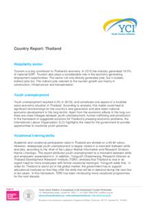 Country Report: Thailand  Hospitality sector Tourism is a key contributor to Thailand’s economy. In 2013 the industry generated 19.5% of national GDPi. Tourism also plays a considerable role in the economy generating e
