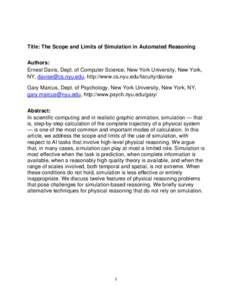 Title: The Scope and Limits of Simulation in Automated Reasoning Authors: Ernest Davis, Dept. of Computer Science, New York University, New York, NY, [removed], http://www.cs.nyu.edu/faculty/davise Gary Marcus, D