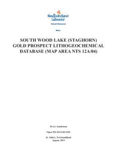 SOUTH WOOD LAKE (STAGHORN) GOLD PROSPECT LITHOGEOCHEMICAL DATABASE (MAP AREA NTS 12A/04) H.A.I. Sandeman Open File 012A[removed]