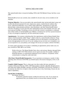 MENTAL HEALTH CLINIC The mental health clinic is located in building 3458 in the 87th Medical Group, 2nd floor, room 2B01. Mental health services are currently only available for all active duty service members of all br