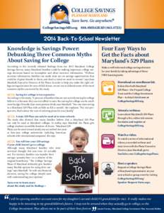CollegeSavingsMD.org 888.4MD.GRAD[removed] Back-To-School Newsletter Knowledge is Savings Power: Debunking Three Common Myths