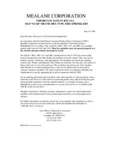 MEALANE CORPORATION IMPORTANT SAFETY RECALL OLD “STAR” BRAND DRY-TYPE FIRE SPRINKLERS June 14, 1999 Dear Executive Director of a Fire Protection Organization: In cooperation with the United States Consumer Product Sa