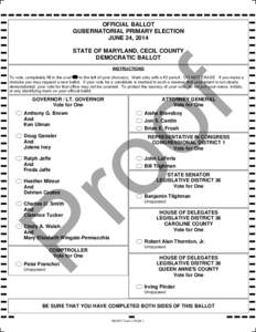 OFFICIAL BALLOT GUBERNATORIAL PRIMARY ELECTION JUNE 24, 2014 STATE OF MARYLAND, CECIL COUNTY DEMOCRATIC BALLOT INSTRUCTIONS