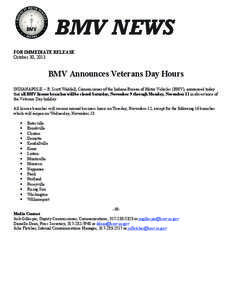 BMV NEWS FOR IMMEDIATE RELEASE October 30, 2013 BMV Announces Veterans Day Hours INDIANAPOLIS – R. Scott Waddell, Commissioner of the Indiana Bureau of Motor Vehicles (BMV), announced today