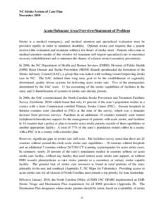 NC Stroke System of Care Plan December 2010 Acute/Subacute Area Overview/Statement of Problem Stroke is a medical emergency, and medical attention and specialized evaluation must be provided rapidly in order to minimize 