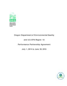 Oregon Department of Environmental Quality and U.S. EPA Region 10 Performance Partnership Agreement July 1, 2014 to June 30, 2016  Performance Partnership Agreement