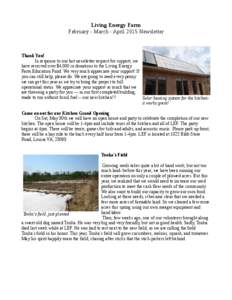 Living Energy Farm February - March - April 2015 Newsletter Thank You! In response to our last newsletter request for support, we have received over $4,000 in donations to the Living Energy