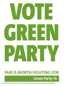 Promoted by and on behalf of The Green Party, 1a Waterlow Road, London N19 5NJ. Printed by a Green Party supporter from www.greenparty.org.uk   