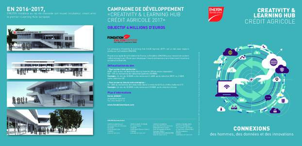 en,  EMLYON installera au rez-de-chaussée son nouvel incubateur, créant ainsi le premier «Learning Hub» européen.  campagne de développement