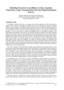 Modelling Perceived Accessibility to Urban Amenities Using Fuzzy Logic, Transportation GIS and Origin-Destination Surveys Marius Thériault & François Des Rosiers CRAD, Laval University, Québec, Canada G1K 7P4 Marius.T