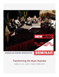 SPONSOR AND PARTNER OPPORTUNITIES  Transforming the Music Business JUNE	
  21-­‐23,	
  2015	
  |	
  NEW	
  YORK	
  CITY	
    THE NEW ERA OF MUSIC BUSINESS