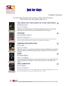 Just for Guys By Melissa W. Wayman 5/14 If you like books and characters that are funny, exciting, and/or adventurous… Check out these titles. They might be right for you.