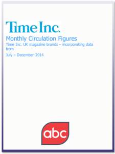 Monthly Circulation Figures  Time Inc. UK magazine brands – incorporating data from July – December 2014