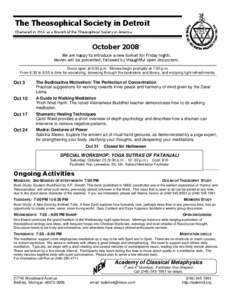 The Theosophical Society in Detroit Chartered in 1916 as a Branch of the Theosophical Society in America October 2008 We are happy to introduce a new format for Friday nights. Movies will be presented, followed by though