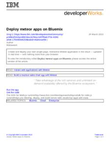 Deploy meteor apps on Bluemix Sing Li (https://www.ibm.com/developerworks/community/ profiles/html/profileView.do?key=e87ffba6-f79c-4d4da4e6-175668de8258&tabid=dwAboutMe ) Author Makawave