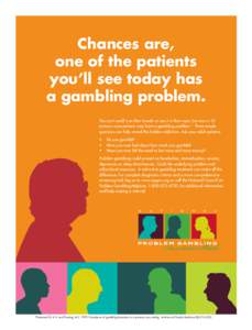 Chances are, one of the patients you’ll see today has a gambling problem. You can’t smell it on their breath or see it in their eyes, but one in 10 primary care patients may have a gambling problem.* Three simple