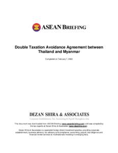 Double Taxation Avoidance Agreement between Thailand and Myanmar Completed on February 7, 2002 This document was downloaded from ASEAN Briefing (www.aseanbriefing.com) and was compiled by the tax experts at Dezan Shira &