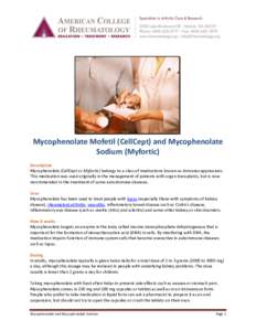 Mycophenolate Mofetil (CellCept) and Mycophenolate Sodium (Myfortic) Description Mycophenolate (CellCept or Myfortic) belongs to a class of medications known as immunosuppressives. This medication was used originally in 