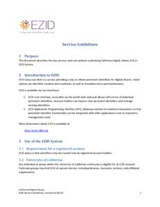 http://ezid.cdlib.org  Service Guidelines 1 Purpose This document describes the key services and core policies underlying California Digital Library (CDL)’s EZID Service.