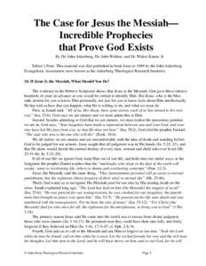 The Case for Jesus the Messiah— Incredible Prophecies that Prove God Exists By Dr. John Ankerberg, Dr. John Weldon, and Dr. Walter Kaiser, Jr. Editor’s Note: This material was first published in book form in 1989 by 