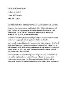 COSTELLO MEDIA ADVISORY Contact: Liz McNeill Phone: [removed]Date: July 19, 2011  COMMISSIONER MARK COSTELLO TO SPEAK AT GARVIN COUNTY GOP MEETING