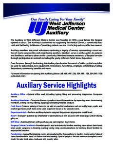 The Auxiliary to West Jefferson Medical Center was founded in 1959, a year before the hospital opened its doors. The Auxiliary is committed to supporting the Medical Center, a community hospital, and furthering its Missi