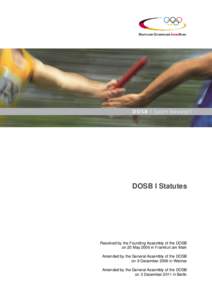 DOSB I Statutes  Resolved by the Founding Assembly of the DOSB on 20 May 2006 in Frankfurt am Main Amended by the General Assembly of the DOSB on 9 December 2006 in Weimar