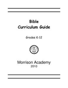 Bible Curriculum Guide Grades K-12 Morrison Academy 2010