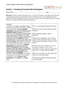 Frederick Douglass’s Narrative: Myth of the Happy Slave  Activity 1. Introducing Young Frederick Douglass Student Name _____________________________________________________Date ___________________  Directions: In these