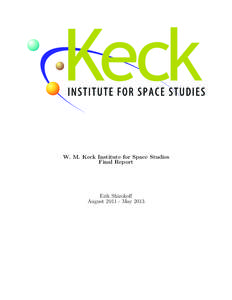 W. M. Keck Institute for Space Studies Final Report Erik Shirokoff August[removed]May 2013